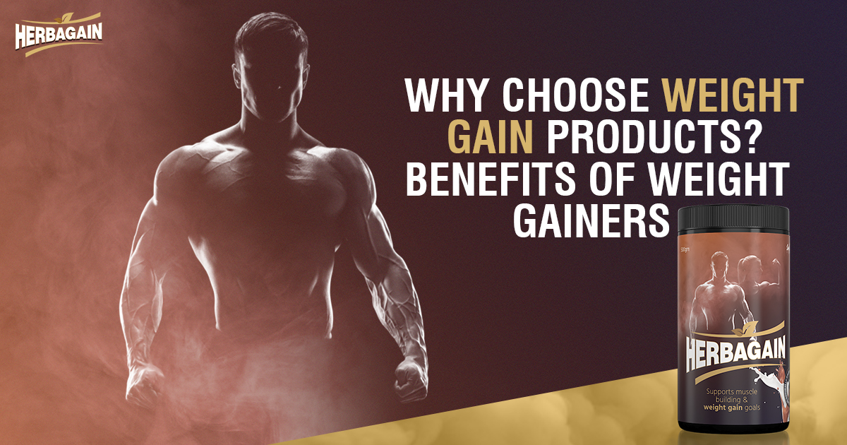 Why Choose Weight Gain Products? Benefits of Weight Gainers